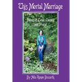 This Mortal Marriage: Poems of Love, Lament and Praise