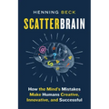 Scatterbrain: How the Mind's Mistakes Make Humans Creative, Innovative, and Successful