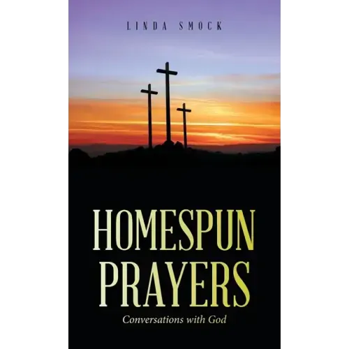 Homespun Prayers: Conversations with God