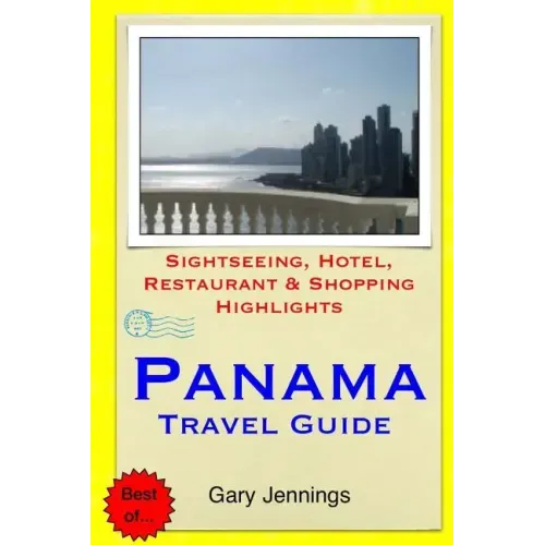 Panama Travel Guide: Sightseeing, Hotel, Restaurant & Shopping Highlights