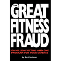 The Great Fitness Fraud: 300 Million Victims and One Program for Your Defense