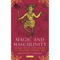 Magic and Masculinity: Ritual Magic and Gender in the Early Modern Era