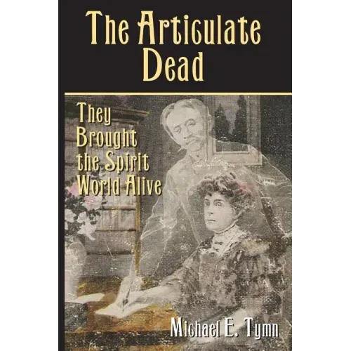 The Articulate Dead: They Brought the Spirit World Alive