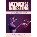 Metaverse Investing: Createe, Sell and Invest