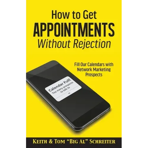 How to Get Appointments Without Rejection: Fill Our Calendars with Network Marketing Prospects