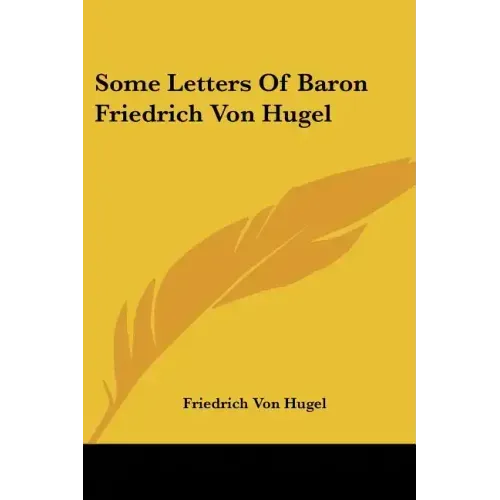 Some Letters Of Baron Friedrich Von Hugel