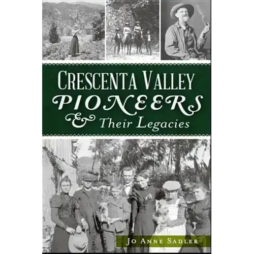 Crescenta Valley Pioneers & Their Legacies
