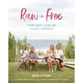 Raw & Free: Plant-Based Living for Health & Happiness