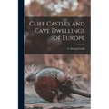 Cliff Castles and Cave Dwellings of Europe