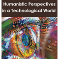 Humanistic Perspectives in a Technological World