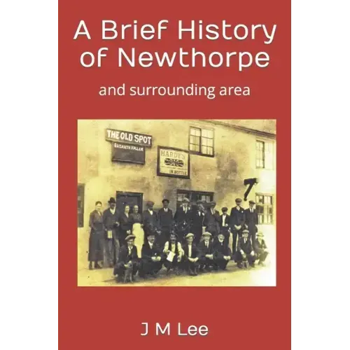 A Brief History of Newthorpe: and surrounding area