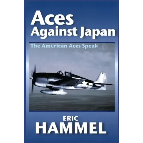 Aces Against Japan: The American Aces Speak