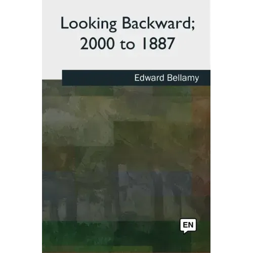 Looking Backward, 2000 to 1887