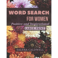 Word search for women large print positive and inspirational: Beautiful word search for women puzzle book