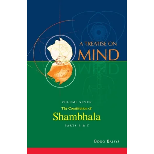 The Constitution of Shambhala (Vol. 7B of a Treatise on Mind)