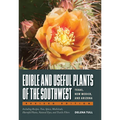 Edible and Useful Plants of the Southwest: Texas, New Mexico, and Arizona