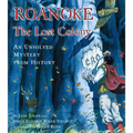 Roanoke, the Lost Colony: An Unsolved Mystery from History