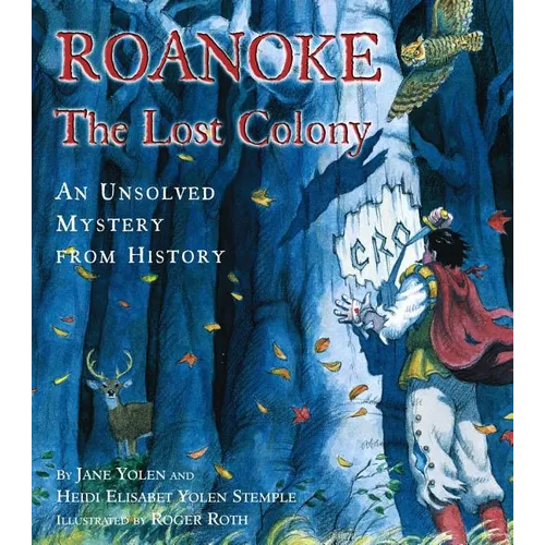 Roanoke, the Lost Colony: An Unsolved Mystery from History