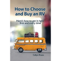 How to Choose and Buy an RV: Here's how to get it right first and every time