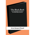 The Black Book; Or, A Continuation Of Travels In The United States (Volume I)