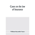 Cases on the law of insurance: selected from decisions of English and American courts