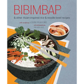 Bibimbap: And Other Asian-Inspired Rice & Noodle Bowl Recipes