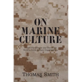 On Marine Culture: A Cultural Glimpse into One of the World's Finest Military Organizations