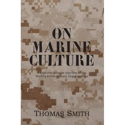 On Marine Culture: A Cultural Glimpse into One of the World's Finest Military Organizations