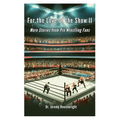For the Love of the Show II: More Stories from Pro Wrestling Fans