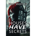 Houses Have Secrets: A Riveting Haunted House Mystery Thriller