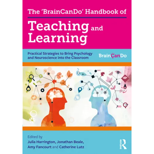 The 'Braincando' Handbook of Teaching and Learning: Practical Strategies to Bring Psychology and Neuroscience Into the Classroom
