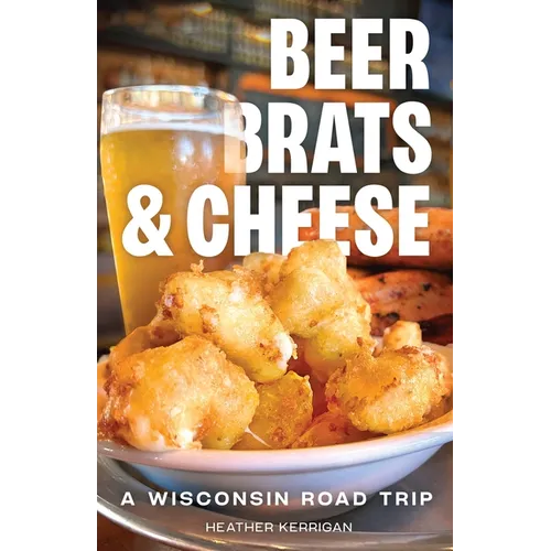 Beer, Brats, and Cheese: A Wisconsin Road Trip
