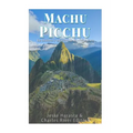 Machu Picchu: La historia y misterio de la ciudad inca