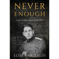 Never Enough: The Carl Katz Story - A Man Hunted by the Nazis Long After the Fall of the Third Reich
