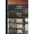 Overmyer History and Genealogy, From 1680 to 1905