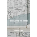 The Guidebook to Going Around The Corner: Be The ONE Where You Live, Work, & Play