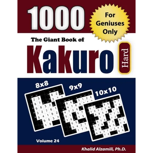 The Giant Book of Kakuro: 1000 Hard Cross Sums Puzzles (8x8 - 9x9 - 10x10)