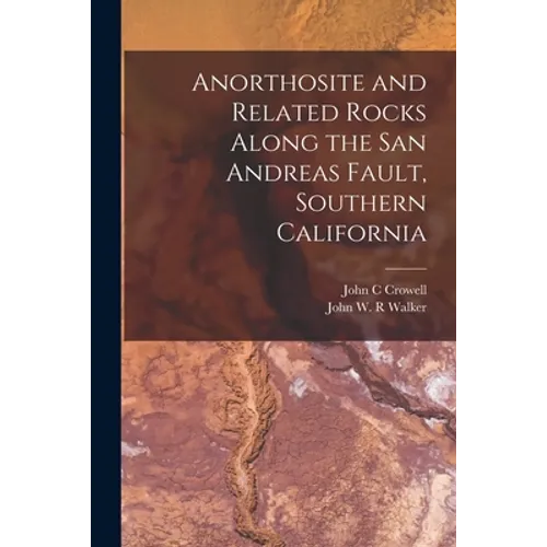 Anorthosite and Related Rocks Along the San Andreas Fault, Southern California - Paperback