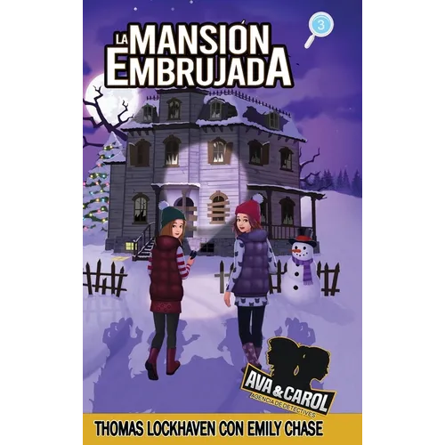 La Mansión Embrujada (Libro 3): Ava y Carol: Agencia de Detectives (Ava & Carol Detective Agency: The Haunted Mansion)