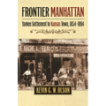 Frontier Manhattan: Yankee Settlement to Kansas Town, 1854-1894