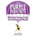The Purple Parachute: Retirement Income to Age One Hundred and Beyond