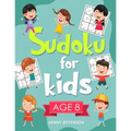 Sudoku for Kids Age 8: More Than 100 Entertaining and Educational Sudoku Puzzles Made Specifically for 8-Year-Old Kids While Improving Their