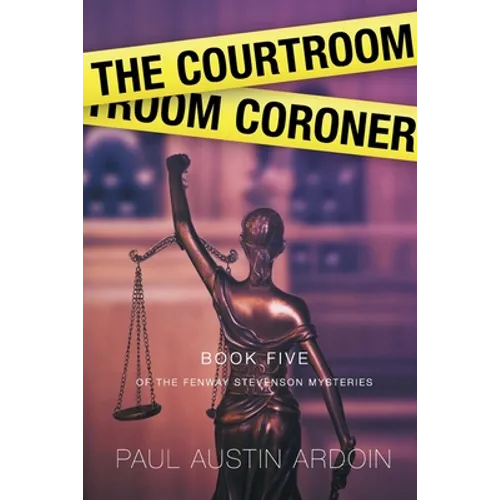 The Courtroom Coroner: A Hardboiled Locked Room Mystery