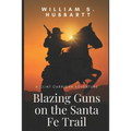 Blazing Guns on the Santa Fe Trail: A Clint Carrigan Adventure