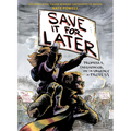 Save It for Later: Promises, Parenthood, and the Urgency of Protest
