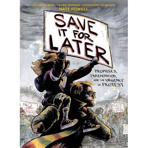Save It for Later: Promises, Parenthood, and the Urgency of Protest