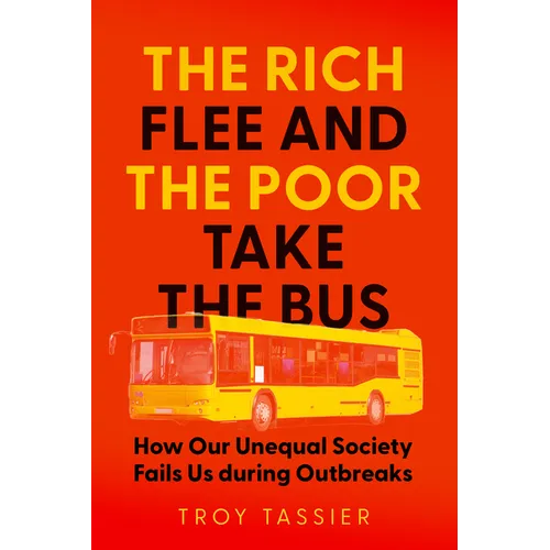 The Rich Flee and the Poor Take the Bus: How Our Unequal Society Fails Us During Outbreaks