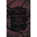 Aylmer Vance and the Vampire (Fantasy and Horror Classics)