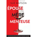 Épouse, mère, menteuse: Un thriller psychologique addictif et renversant