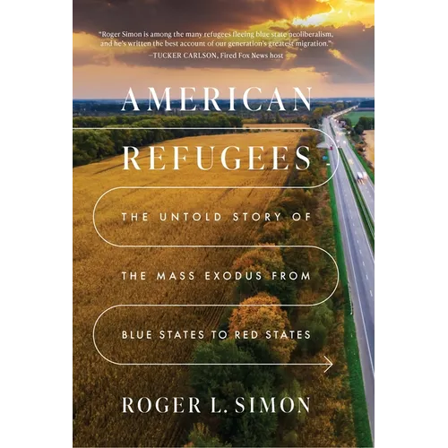 American Refugees: The Untold Story of the Mass Migration from Blue to Red States